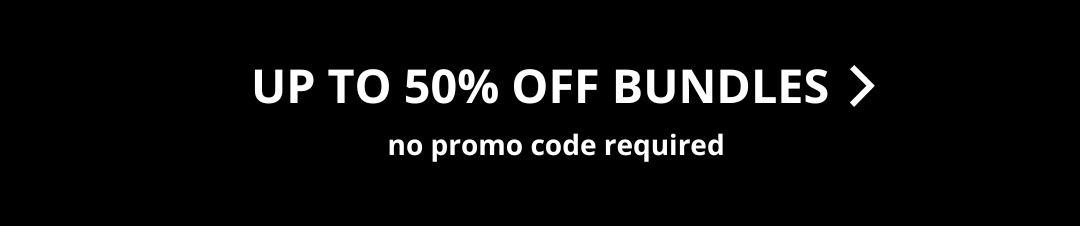 UP TO 50% OFF BUNDLES no promo code required 